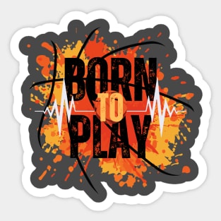 Born to Play Sticker